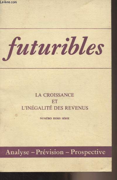 Futuribles - Numro hors srie - 1976 - La croissance et l'ingalit des revenus - Les problmes de l'ingalit : L'galit, problme arithmtique plus que problme humain - Les ingalits quantitatives et les ingalits qualitatives - L'galit des chan