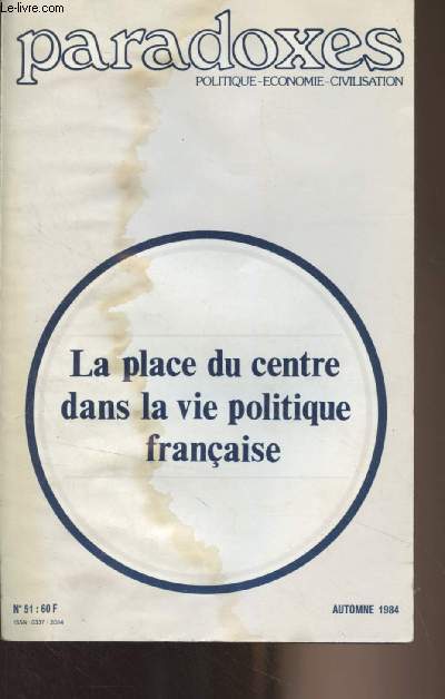 Paradoxes (politique, conomie, civilisation) n51 Autombe 1984 - Lettre de l'diteur par Jean-Marie Dedeyan - Interrogations par Jean Charbonnel - La place du centre dans la vie politique franaise (actes du colloque organis par le Club Nouvelle Fronti