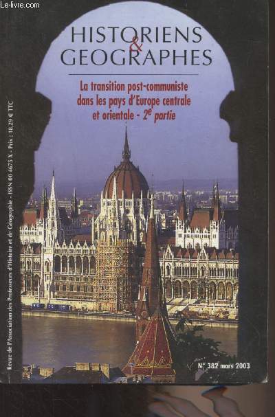 Historiens & Gographes n382 Mars 2003 95e anne - La transition post-communiste dans les pays d'Europe centrale et orientale - 2e partie - Du Whu Zetian  Jiang Zemin : trois semaines en Chine, juillet-aot 2002 - Gographie et environnement  l'cole