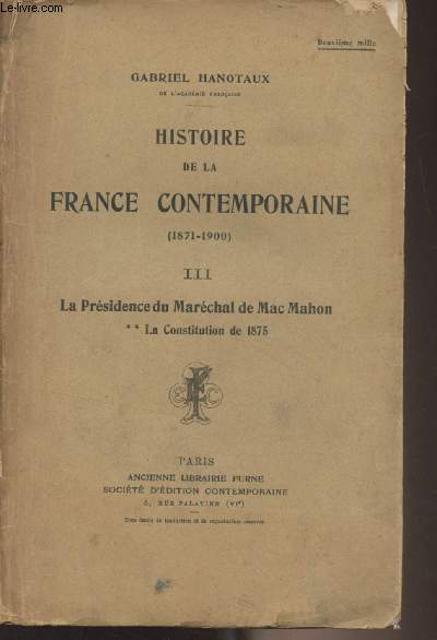 Histoire de la France contenporaine (1871-1900) - Tome III : La prsidence du Marchal de Mac Mahon ** La Constitution de 1875