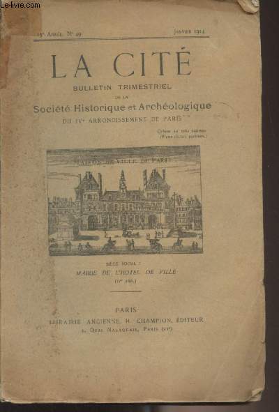 La Cit, Bulletin trimestriel de la Socit Historique et Archologique du IVe arrondissement de Paris - 13e anne n49 Janv. 1914 - Liste des membres du Comit et des socitaires par M. - Nomenclature des publications par G.H. - La Colonne de Juillet pa