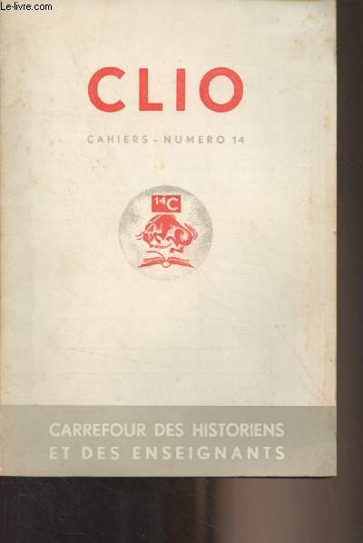 Cahiers de Clio, carrefour des historiens et des enseignants - 1968 n14 - Edito - Tribune libre : Pirotte-Bourgeois Marie-Louise : A propos de mthode en histoire - Dialogue avec.. Blanchet Christiane : Du bon usage des catastrophes en classe de 5e - In