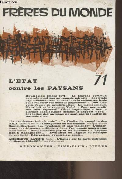 Frres du monde - N71 - L'Etat contre les paysans - Liminaire : Bruxelles (mars 1971) : le March commun agricole n'est pas un remde miracle - Les Etats capitalistes interviennent dans le secteur agricole pour museler les masses paysannes - Une nouvell