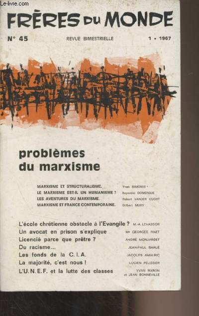 Frres du monde - N45 - Problmes du marxisme - Un marxisme qui s'interroge - Marxisme et structurialisme - Le marxisme est-il un humanisme ? - Les aventures du marxisme - Marxisme et France contemporaine - La samaritaine : L'eau vive - L'cole chrtien