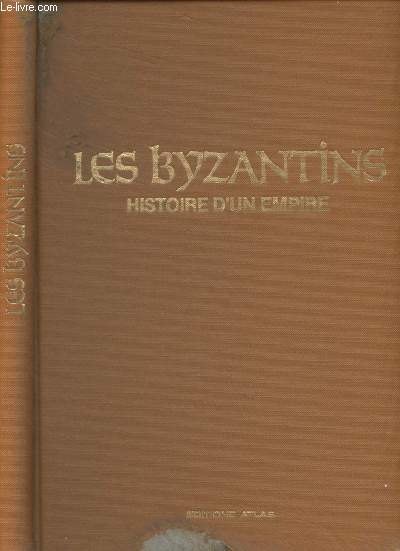 Les Byzantins, histoire d'un empire