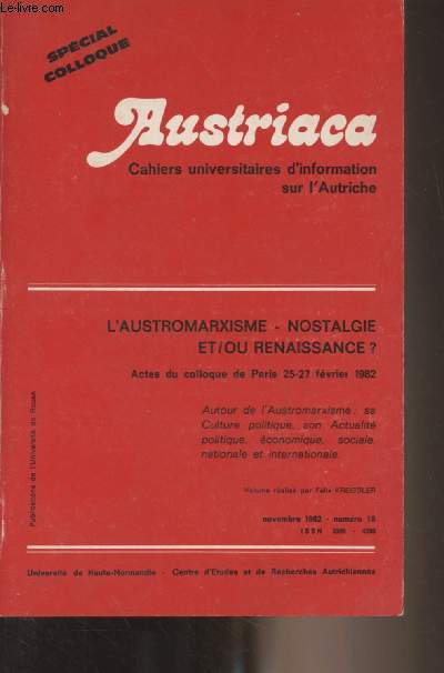 Austriaca, cahiers universitaires d'information sur l'Autriche - Nov. 1982 Spcial colloque n15- L'austromarxisme - Nostalgie et/ou renaissance ? Actes du colloque de Paris 25-27 fvrier 1982 - Allocution d'ouverture de F. Kreissler et de J. Droz - Erne