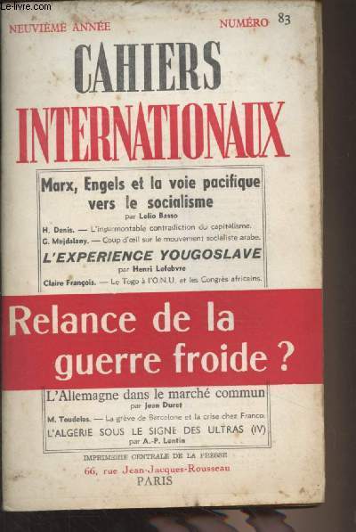 Cahiers internationaux n83 - 9e anne Fvrier 1957 - Relance de la guerre froide ? - Marx, Engels et la voie pacifique vers le socialisme - Le capitalisme contemporain est-il capable d'assurer le pain, la paix et la libert ? (III) L'insurmontable contra