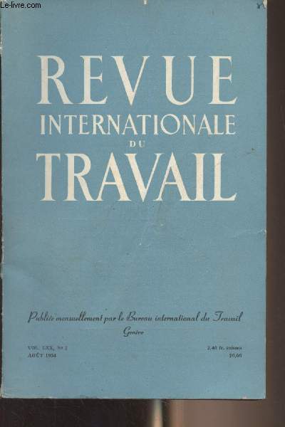 Revue internationale du travail - Vol. LXX n2 Aot 1954 - L'dification d'un Etat social en Birmanie par John Lloyd - L'volution du droit du travail dans la Rpublique fdrale d'Allemagne depuis 1945 : II, par H.C. Nipperdey - Les stagiaires ouvriers