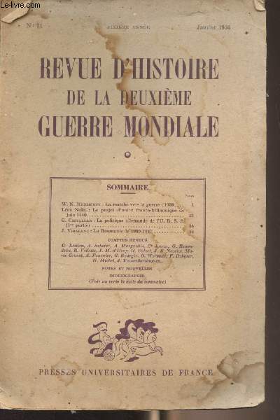 Revue d'histoire de la deuxime guerre mondiale - N21 6e anne Janvier 1956 - W.N. Medlicott : la marche vers la guerre : 1939 - Lon Nol : le projet d'union franco-britannique de juin 1940 - G. Castellan : la politique allemande de l'U.R.S.S. (1re part