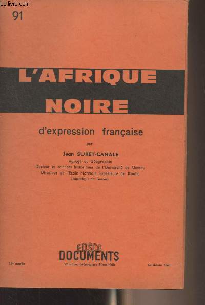 EDSCO Documents - n91 (10e anne, avril-juin 1963) - L'Afrique noire d'expression franaise par Jean Suret-Canale - A. Gographie - Gographie physique : le climat, structure et relief, hydrographie, les ctes - Peuples et civilisations : l'Afrique tradi