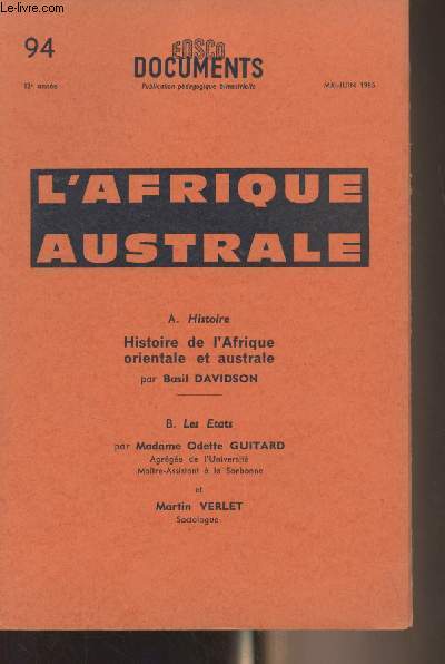 EDSCO Documents - n94 (12e anne, mai-juin 1965) - Afrique australe - A. Histoire : histoire de l'Afrique orientale et australe par Basil Davidson - B. Les Etats, par Madame Odette Guitard et Martin Verlet.