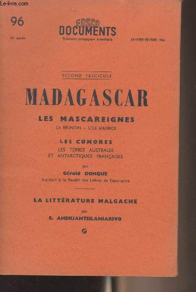 EDSCO Documents - n96 (13e anne, janvier-fvrier 1966) - Second Fascicule : Madagascar, les mascareignes (La Runion, l'Ile Maurice) - Les Comores (Les terres australes et antarctiques franaises) par Grald Donque - La littrature malgache par E. Andri