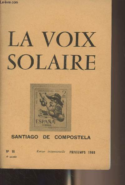 La Voix Solaire n16 - 4e anne, printemps 1966 - Santiago de Compostela - De la Galile  la Galice, la marche de l'toile - Vers Compostelle : le plerinage de Nicolas Flamel ; quelques remarques sur le plerinage alchimique  Saint-Jacques de Composte