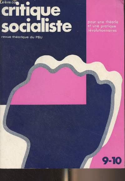 Critique socialiste, revue thorique du PSU - N9-10 - Sept. dc. 1972 - Prsentation, Robert Chapuis - Elments pour un dbat sur l'autogestion, Philippe Brachet, Georges Constantin et Jean Legarrec - Quelques expriences d'autogestion, Victor Fay - Mouv