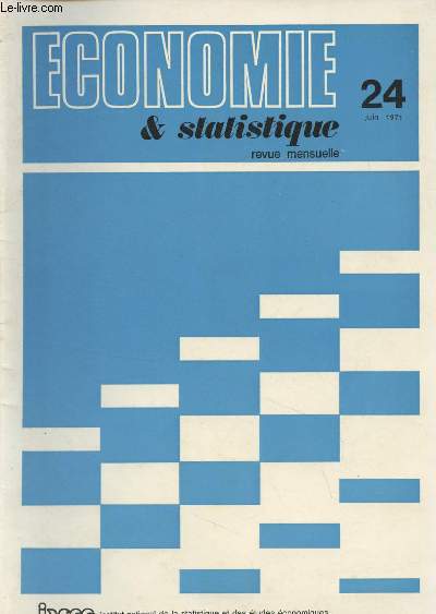 Economie & Statistique, revue mensuelle - N24 Juin 1971 - Le prix rel des terres agricoles a plus que doubl en 20 ans - Financement et planification - Cots salariaux moyens dans l'industrie franaise (1966-69) - La mconnaissance du vocabulaire cono