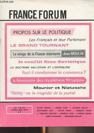 France-Forum n116-117 Avril-mai 1972 - Propos sur le politique - Les franais et leur parlement - Le grand tournant - Jean Moulin - Mounier et Nietzsche - Le conflit sino-sovitique - La doctrine Hallstein et l'Ostpolitik - Faut-il condamner la croissanc