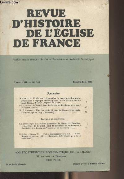 Revue d'histoire de l'glise de France (Organe de la Socit d'histoire ecclsiastique de la France) Tome LVII - N160 Janv. juin 1972 - M. Carrias : Etude sur la formation de deux lgendes hagiographiques  l'poque mrovingienne : deux translations de