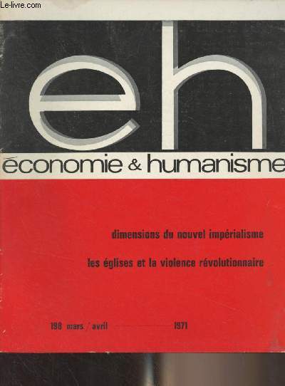 Economie et humanisme n198 Mars avril 1971 - Dimensions du nouvel imprialisme - De l'tat-nation aux entreprises multinationales - Ce triomphant dollar ! - Le travail salari rural en Agnola - Cabora bassa ou l'imprialisme dans les colonies portugaises