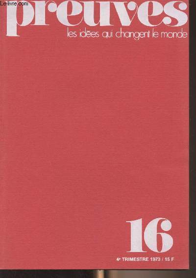 Preuves, les ides qui changent le monde - N16 4e trim. 1973 - Pour une politique conomique globale - Irlande : une lueur d'espoir ? - Inventer l'Eglise de demain - Dialogue avec Michel Rocard - Etats-Unis : ce que nous, Indiens, voulons - La mtamorpho