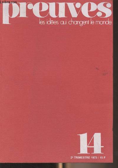 Preuves, les ides qui changent le monde - N14 2e trim. 1973 - La France entre l'Europe et la finlandisation - Le scientisme, religion du XXe sicle - Le second mandat de Nixon : un jeu d'quilibriste - Une pdagogie de la libert - La socit malade de