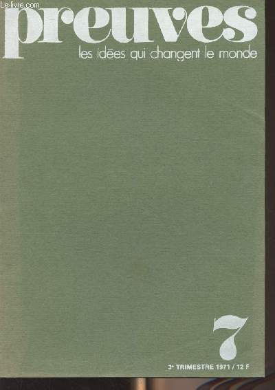 Preuves, les ides qui changent le monde - N7 3e trim. 1971 - La crise montaire : qui s'est montr bon europen? - Une ascse pour notre temps - Dfense de la justice dite 