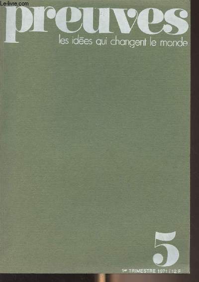 Preuves, les ides qui changent le monde - N5 1er trim. 1971 - Les villes peuvent-elles survivre ? - L'avenir d'Isral : le fait palestinien ; la main tendue de l'Egypte - Le modle sudois - L'exprience yougoslave - La France en Asie - Jusqu'o ira la