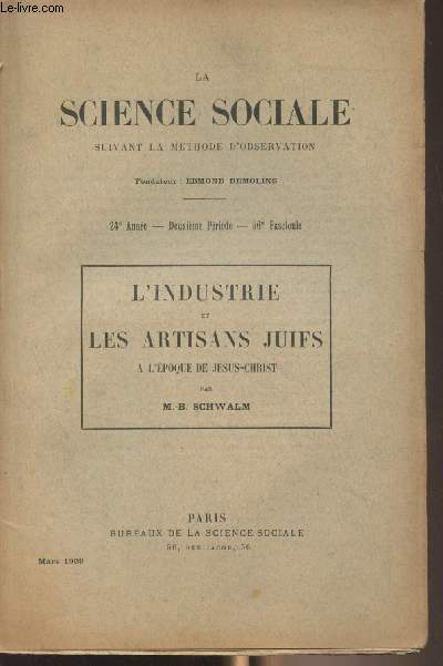 La Science Sociale, suivant la mthode d'observation - 24e anne, 2e priode - 56e fascicule (Mars 1909) - L'industrie et les artisans juifs  l'poque de Jsus-Christ par M.-B. Schwalm : Les industries mnagres chez les paysans - Les artisans voulus par