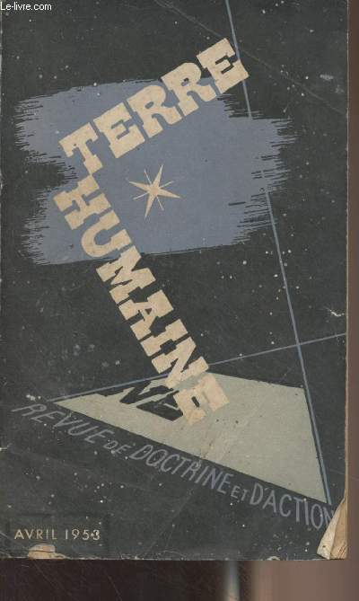 Terre humaine, revue des doctrine et d'action - 3e anne n28 Avril 1953 - Carences de l'autorit - Benedetto Croce - La Maison Blanche  la recherche d'une politique asiatique - Les origines de la contre-rvolution - La politique de Dante - Note sur la