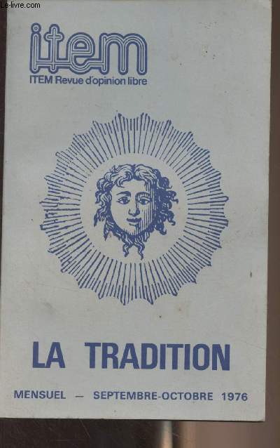 ITEM, revue d'opinion libre - Sept. oct. 1976 n5 - La tradition - Conscration d'une revue - Questions crites  Jean Royer - ADG : le bois dont on fait les fltes - Aristophane : bonne monnaie et mchante cliquaille - Alain de Benoist : l'hritage du pr