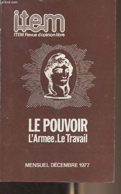 ITEM, revue d'opinion libre - Dcembre 1977 n11-12-13 - Le pouvoir, l'arme, le travail - Volont d'une revue - Le pouvoir tchkiste - Quand le pouvoir tait sacr - Philosophie du pouvoir - Pouvoir de la philosophie - Tout pouvoir est de guerre - Les su