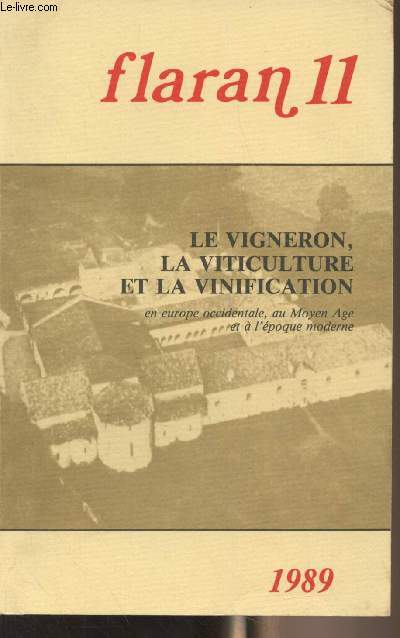 Flaran n11 - Centre culturel de l'Abbaye de Flaran, 11e journes internationales d'histoire 8-9-10 sept. 1989 - Le vigneron, la viticulture et la vinification en Europe occidentale au Moyen Age et  l'poque moderne - L'iconographie du travail viticole e