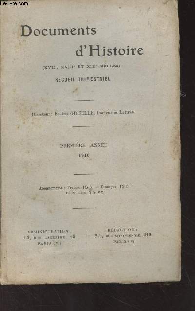 Documents d'Histoire (XVIIe, XVIIIe et XIXe sicles) Recueil trimestriel - Premire anne (1910) - Arrts ports sous Henri IV, de 1603  1610, en faveur des Jsuites - Le procs de la marchale d'Ancre - Balzac inconnu - Instruction diplomatiques sous..