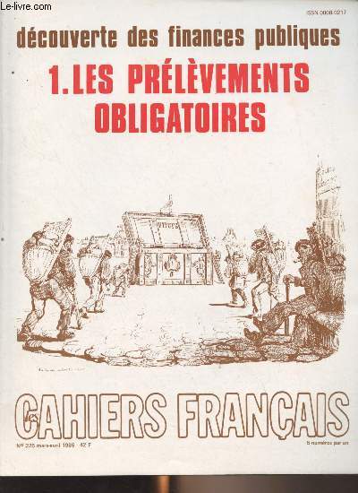 Les Cahiers Franais n225 Mars-avril 1986 + supplment aux cahiers franais - Dcouverte des finances publiques - 1. Les prlvements obligatoires - A quoi sert l'tat ? - Histoire de l'impt en France - Sujet, objet et mode de prlvement : Les administ
