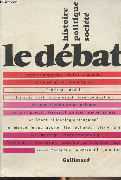 Le dbat n13 Juin 1981 - Gauche ternelle, gauche en mouvement : L'identit de gauche aujourd'hui - Rester de gauche - Choisir sa gauche - L'hritage jacobin : Fortune et infortunes d'un mot - La Rvolution sans la Terreur ? - Le dbat des historiens du