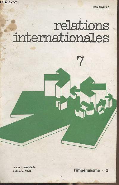 Relations internationales n7 Automne 1976 - L'imprialisme, 2 - Les imprialismes de la premire moiti du XXe sicle - Sur l'investissement international : de l'conomie  l'histoire - L'imprialisme du pauvre : la politique conomoque du gouvernement f