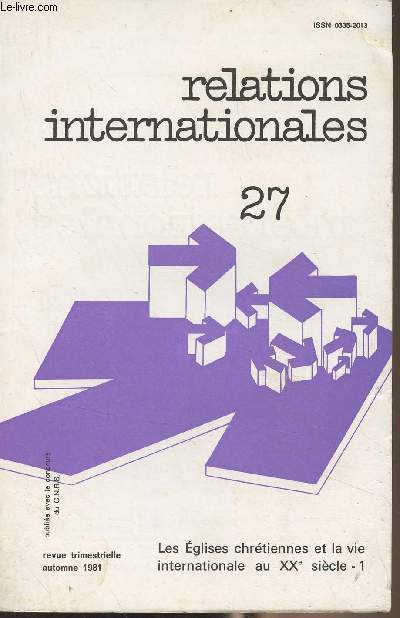 Relations internationales n27 Automne 1981 - Les glises chrtiennes et la vie internationale au XXe sicle, 1 - Introduction - Religion et politique au Levant avant 1914. Le cas italien - Vatican et Russie sovitique (1917-1939) - La politique concordat