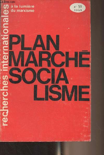 Recherches internationales  la lumire du marxisme n59 - Plan, march, socialisme - Prsentation - Pour une approche historique de la thorie de la production marchande sous le socialisme - Comment appliquer un vritable systme d'autonomie compatable