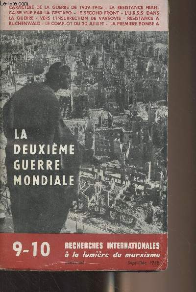 Recherches internationales  la lumire du marxisme n9-10 Sept. dc. 1958 - La deuxime guerre mondiale - Du caractre de la seconde guerre mondiale - Les grandes priodes de la deuxime guerre mondiale - Les tendances ractionnaires dans l'histoire de l