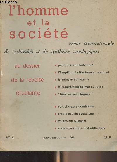 L'homme et la socit, revue internationale de recherches et de synthses sociologiques n8 Avril mai juin 1968 -Au dossier de la rvolte tudiante - Pourquoi les tudiants ? - L'irruption, de Nanterre au sommet - Le colosse qui vacille - Le mouvement de