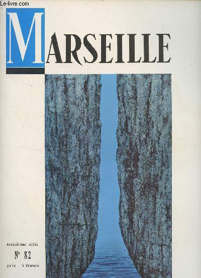 Marseille, n82, 3e srie - Juil. aot sept. 1970 -Centime anniversaire de la Proclamation de la Rpublique - Le prfet Massenet et l'organisation des rseaux Burckmaster - Un 