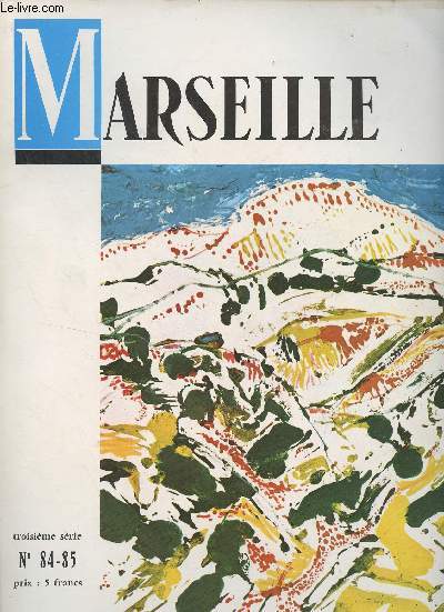 Marseille, n84-85, 3e srie - 1er semestre 1971 - Liminaire - Hommage  Marseille - L'oeuvre de Czanne  la veille du fauvisme - La nature et son visage - Paul Claudel  Hambourg - Luberon - Le lieutenant-colonel Victor Somis - Cent arstistes provenaux