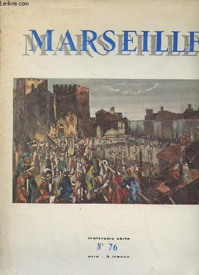 Marseille, n76, 3e srie - Janv. fv. mars 1976 - Liminaire - Les matres de la Mditerrane dans l'histoire - Un avocat et homme d'tat marseillais au XIIIe sicle : Albert de Lavagne - La 