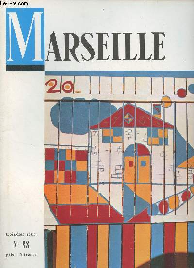 Marseille, n88, 3e srie - Janv. fv. mars 1972 - Liminaire - La deuxime rocade - Le march d'intrt national des Arnavaux (II) - 1971 au Port autonome de Marseille - L'Axe Mer de Nord-Mditerrane (III) - Les blasons de Provence - Le crime de Saint-Ba