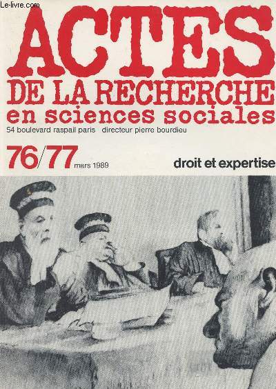 Actes de la recherche en sciences sociales n76-77 Mars 1989 - Droit et expertise - Le droit des faillites : du notable  l'expert. La restructuration du champ des professionnels de la restructuration des entreprises - Une 