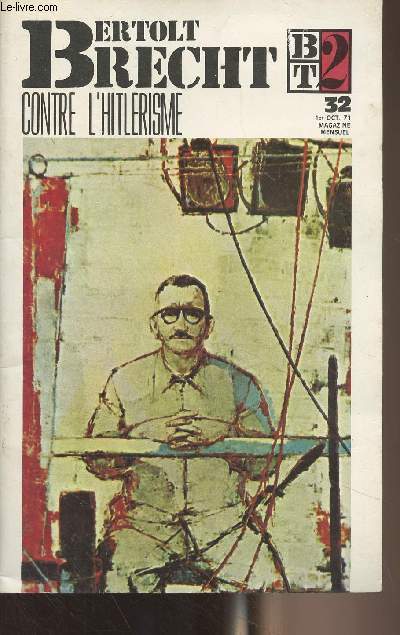 B.T.2 n32 1er octobre 1971 - Bertolt Brecht contre l'hitlrisme - Munich, 1919 - La ville-pige - Les difficults de l'Allemagne - Le rvolt devient rvolutionnaire - Un thtre d'ducation, un thtre de combat - La 