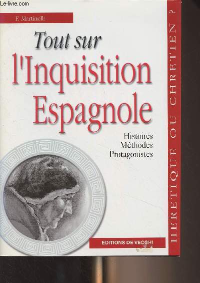 Tout sur l'Inquisition Espagnole (Histoires, mthodes, protagonistes)