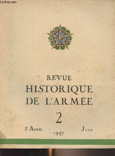 Revue historique de l'Arme - N2 - 3e anne Juin 1947 - La France et le Rhin : Le Rhin dans l'histoire par le lieutenant-colonel Joubert - Le Limes par M.A. Grenier - Les Gaulois sur le Rhin par M. Marc-Andr Fabre - 680-1715, par M.H. Contamine - XVIII