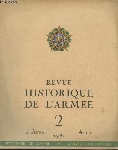 Revue historique de l'Arme - N2 - 2e anne Avril 1946 - Drapeaux et reliques par le capitaine Garros - Symbolique militaire - Sige et prise de Chteau-Gaillard par M. P. Bouteiller - La Bataille de Fontenoy par le lt-colonel Jeanroy - Histoire militai