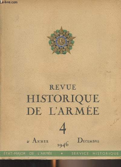 Revue historique de l'Arme - N4 - 2e anne Dcembre 1946 - Trophes recouvrs - Gaston de Foix en Italie par Paul Bouteiller - Les chiffres et leurs clefs  l'arme d'Italie par Jean Brunon - Histoire de la 2 GM : 1re priode : 1939-1940 : La campagne d