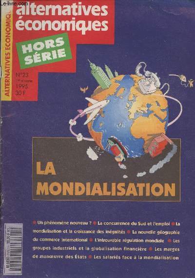 Alternatives conomiques HS n23 1er trim. 1995 -La mondialisation en questions - La mondialisation est-elle un phnomne nouveau - La concurrence du sud menace-t-elle l'emploi ? - La mondialisation renforce-t-elle les ingalits? - L'extension de notre m